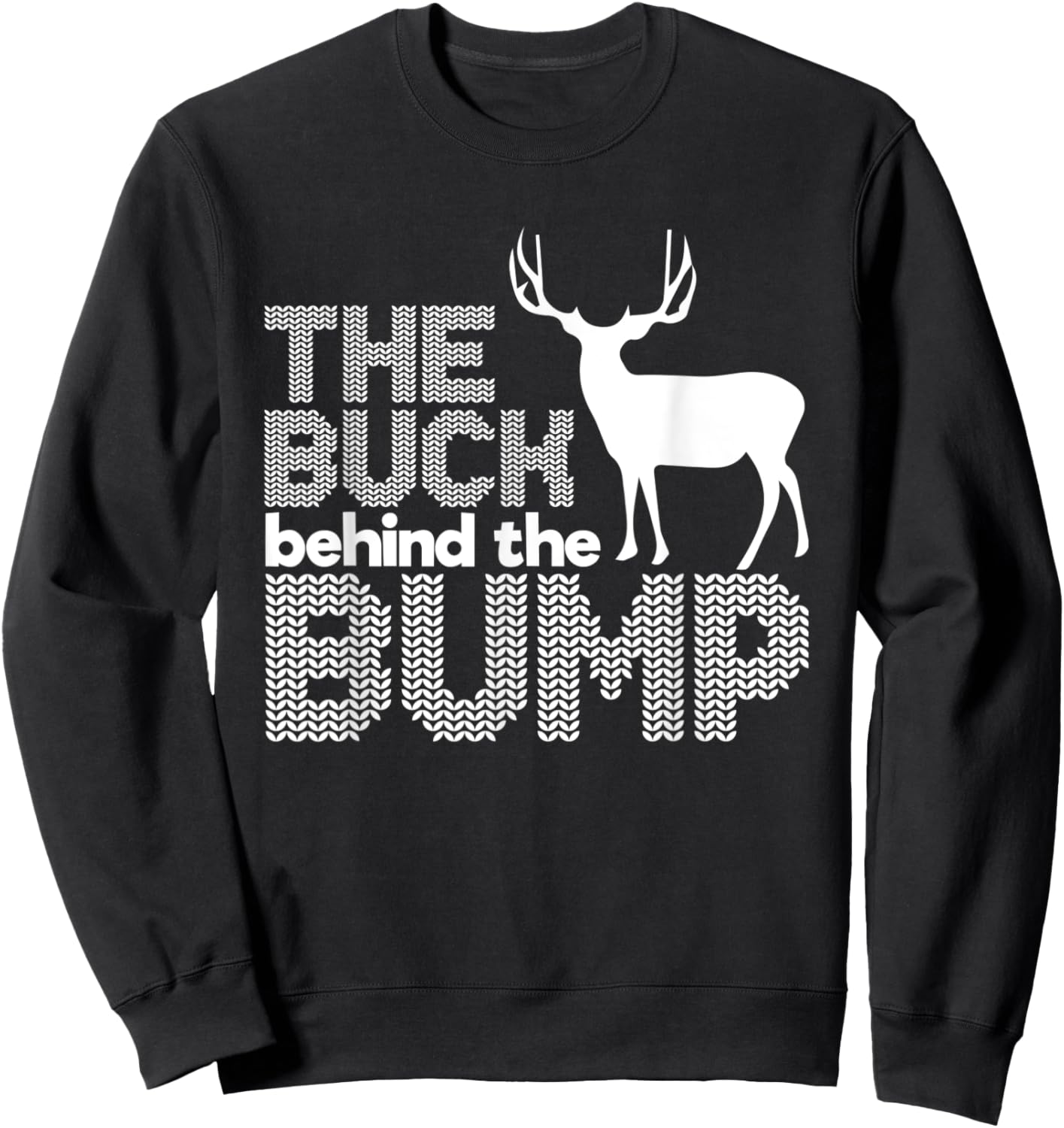 The Buck behind the Bump Gift Hunters Sweatshirt - Sweatshirt | Black