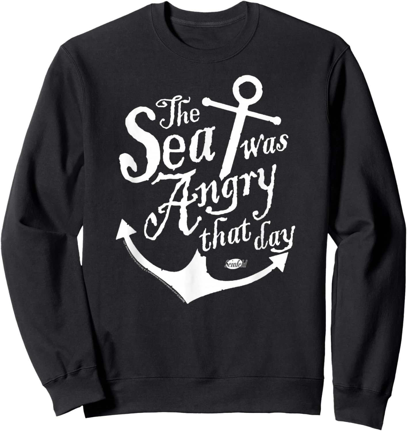 Seinfeld The Sea was Angry Anchor Funny 90's TV Show Sweatshirt - Sweatshirt | Black