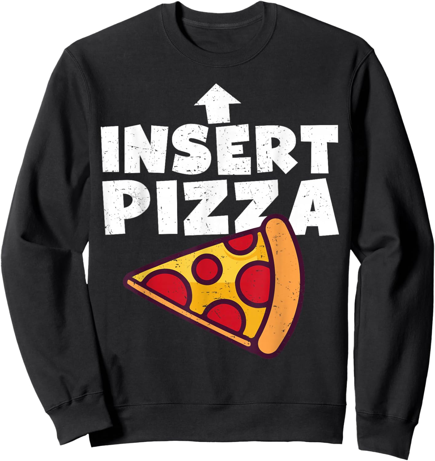 Funny Pizza Shirt Insert Pizza Here Kids Dad Joke Food Pun Sweatshirt - Sweatshirt | Black