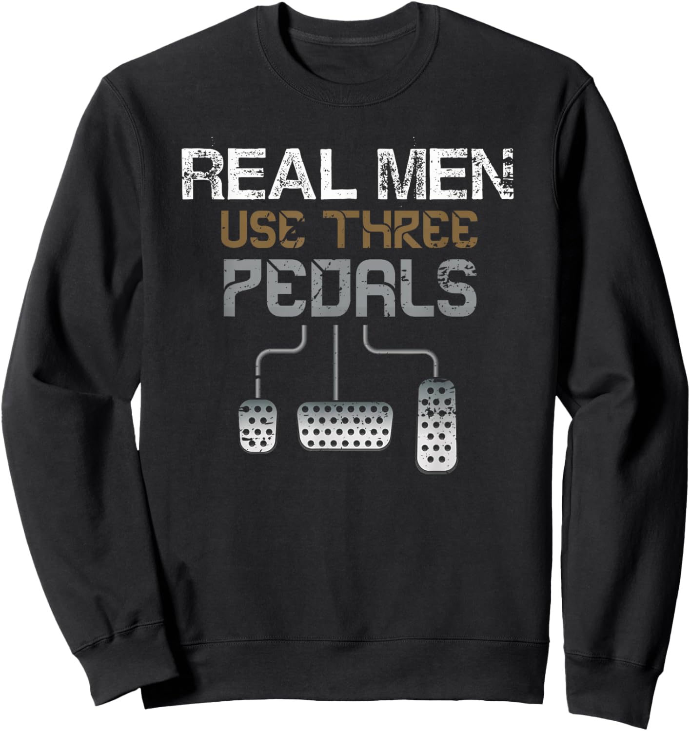 Car Driver Real Men Use 3 Pedals Funny Manual Stick Driving Sweatshirt - Sweatshirt | Black