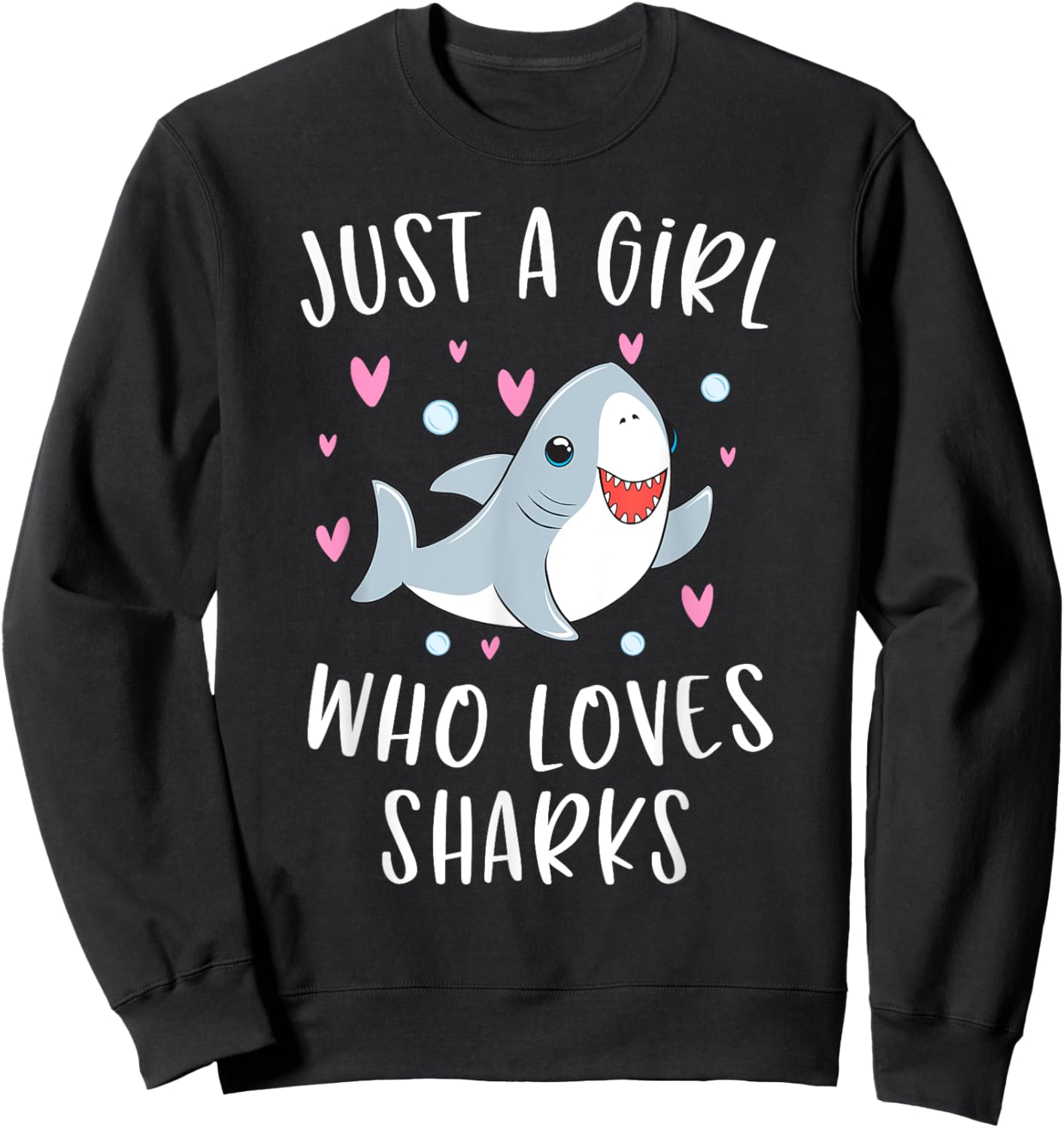 Cute Shark Shirt For Girls Just A Girl Who Loves Sharks Sweatshirt - Sweatshirt | Black