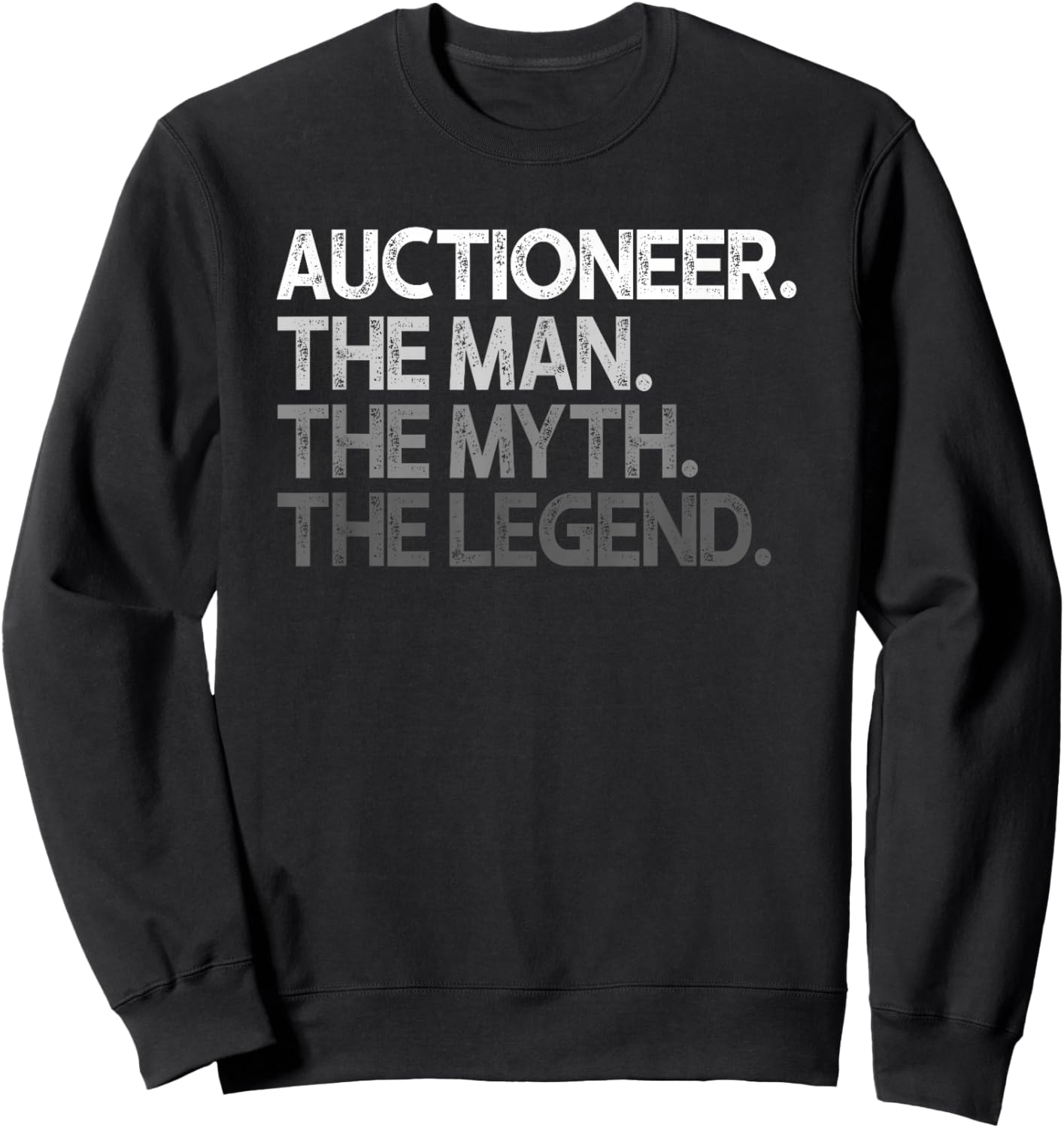 Auctioneer Man The Myth Legend Design Sweatshirt - Sweatshirt | Black
