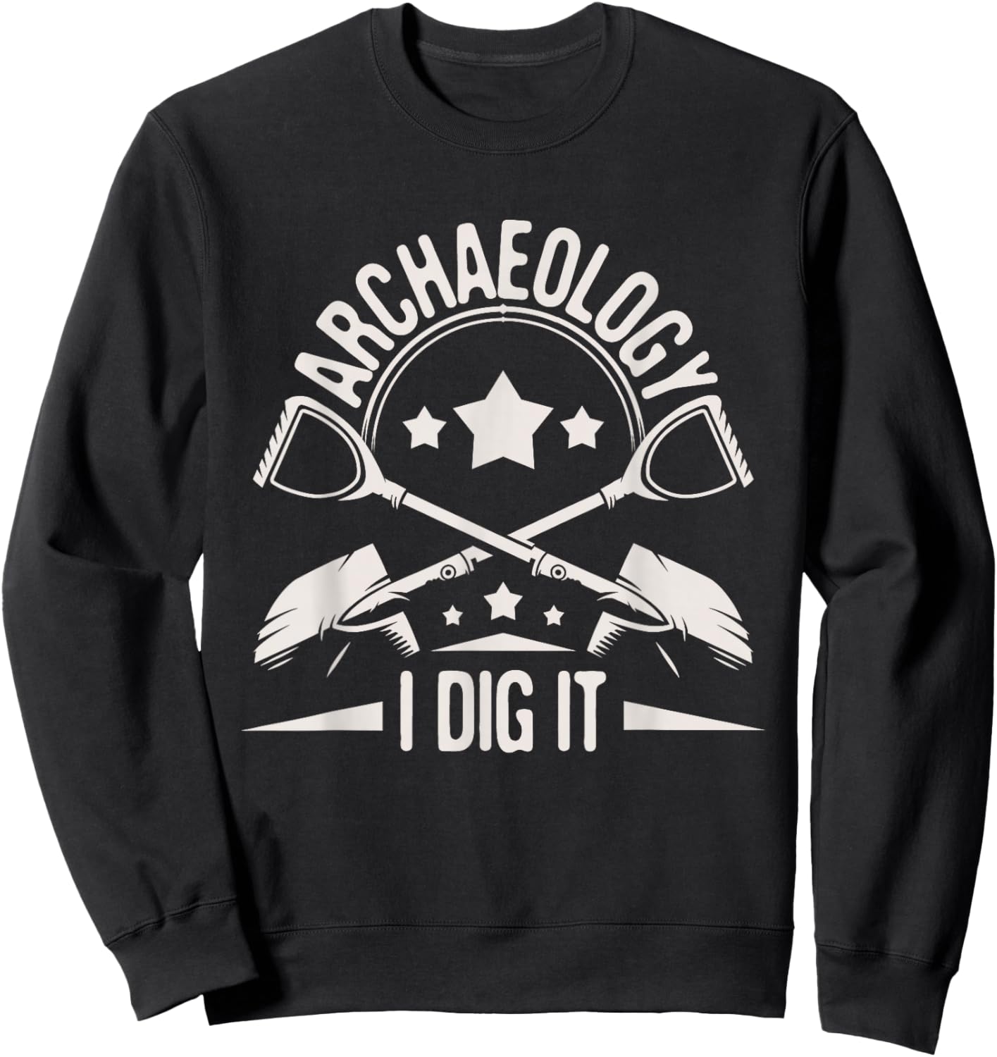 Archaeology I Dig It - Archaeologist Archeologist Archeology Sweatshirt - Sweatshirt | Black