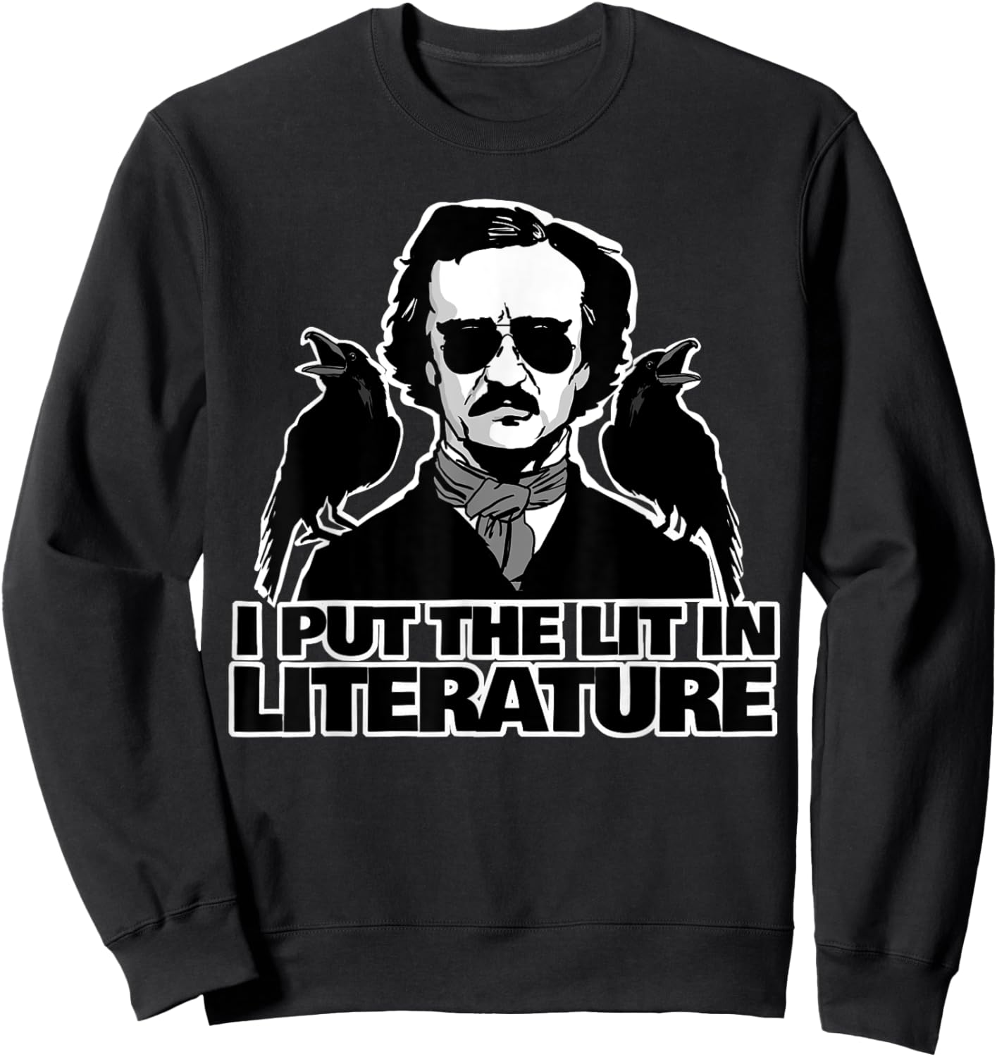 I Put The Lit in Literature Funny Edgar Allan Poe Sweatshirt - Sweatshirt | Black