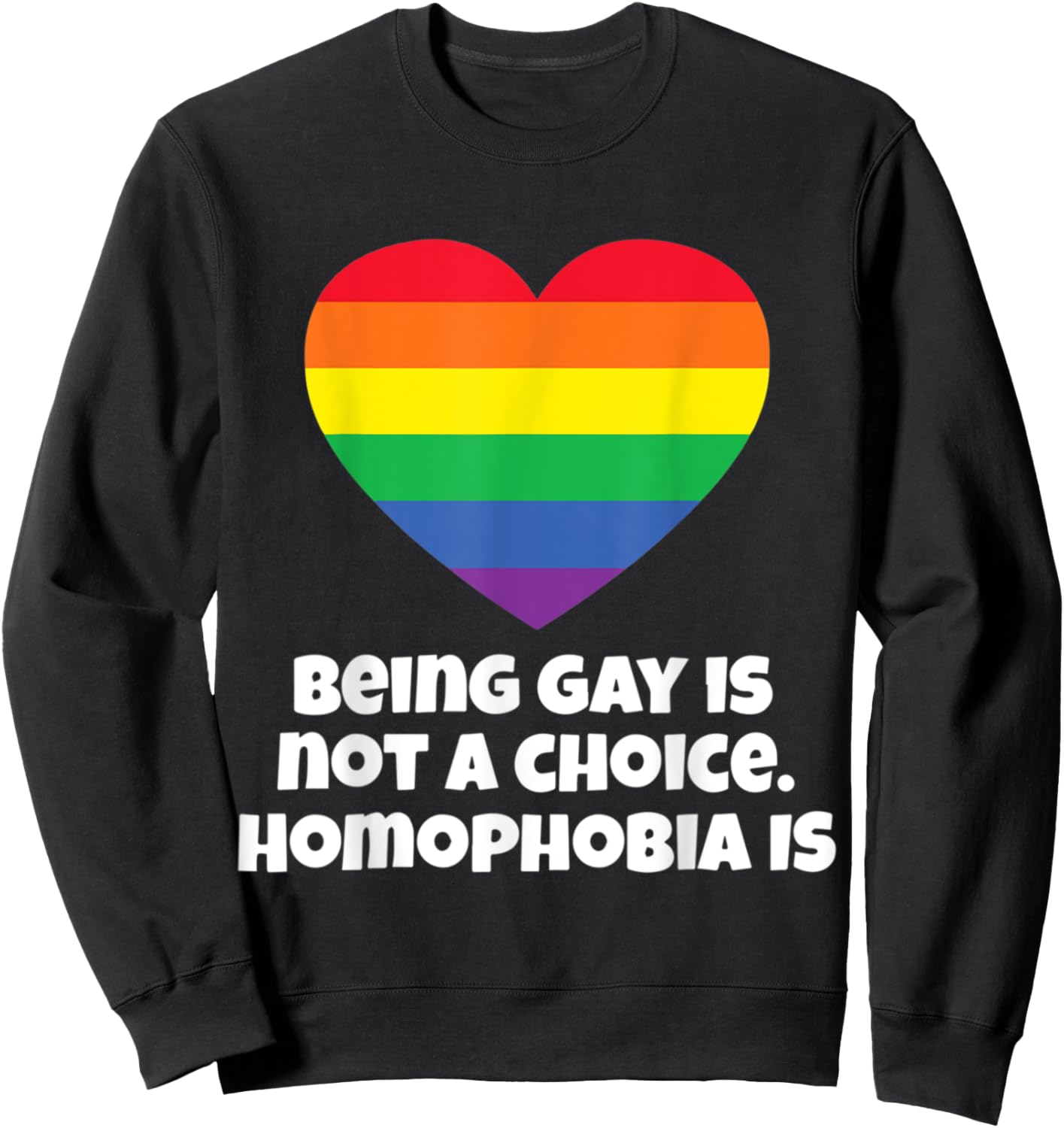Gay Pride Being Gay Is Not A Choice Homophobia Is Sweatshirt - Sweatshirt | Black