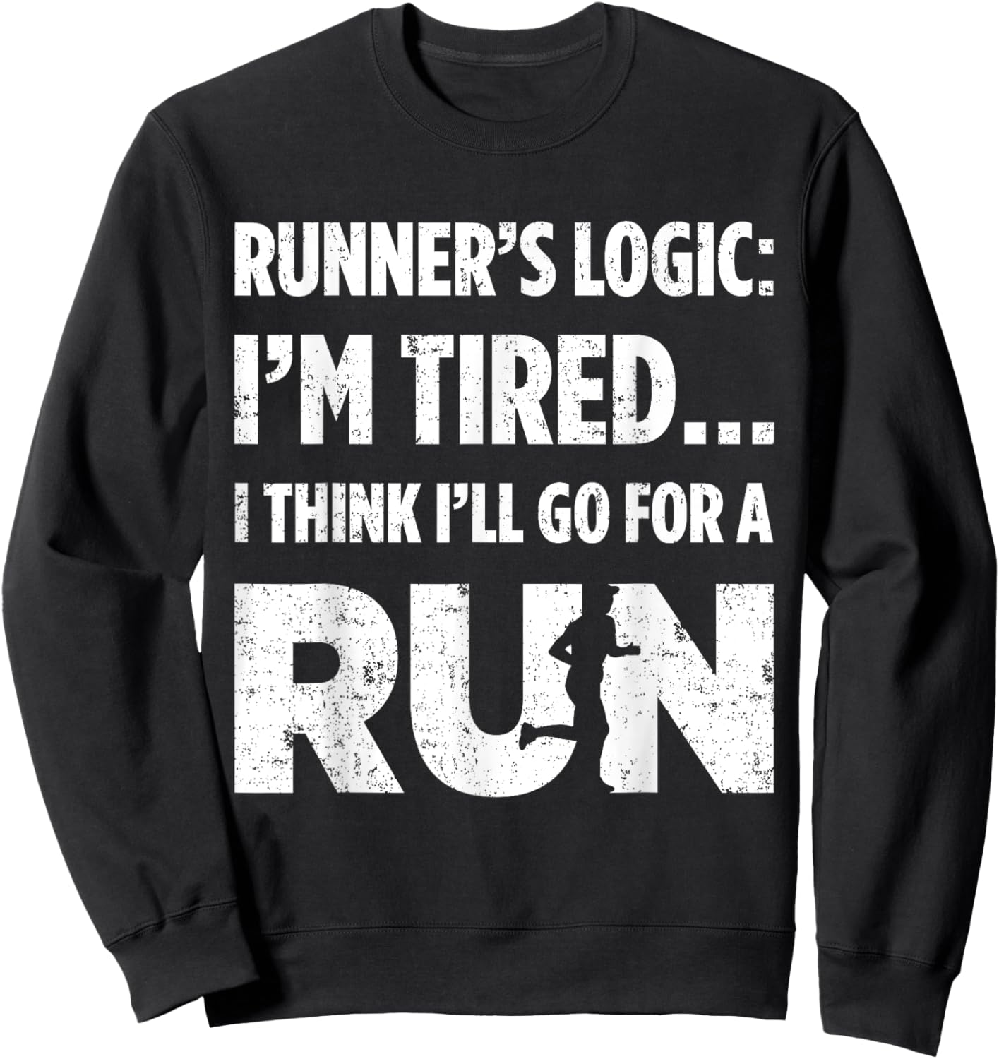 Runners Logic: Im Tired… I Think Ill Go For A Run Running Sweatshirt - Sweatshirt | Black