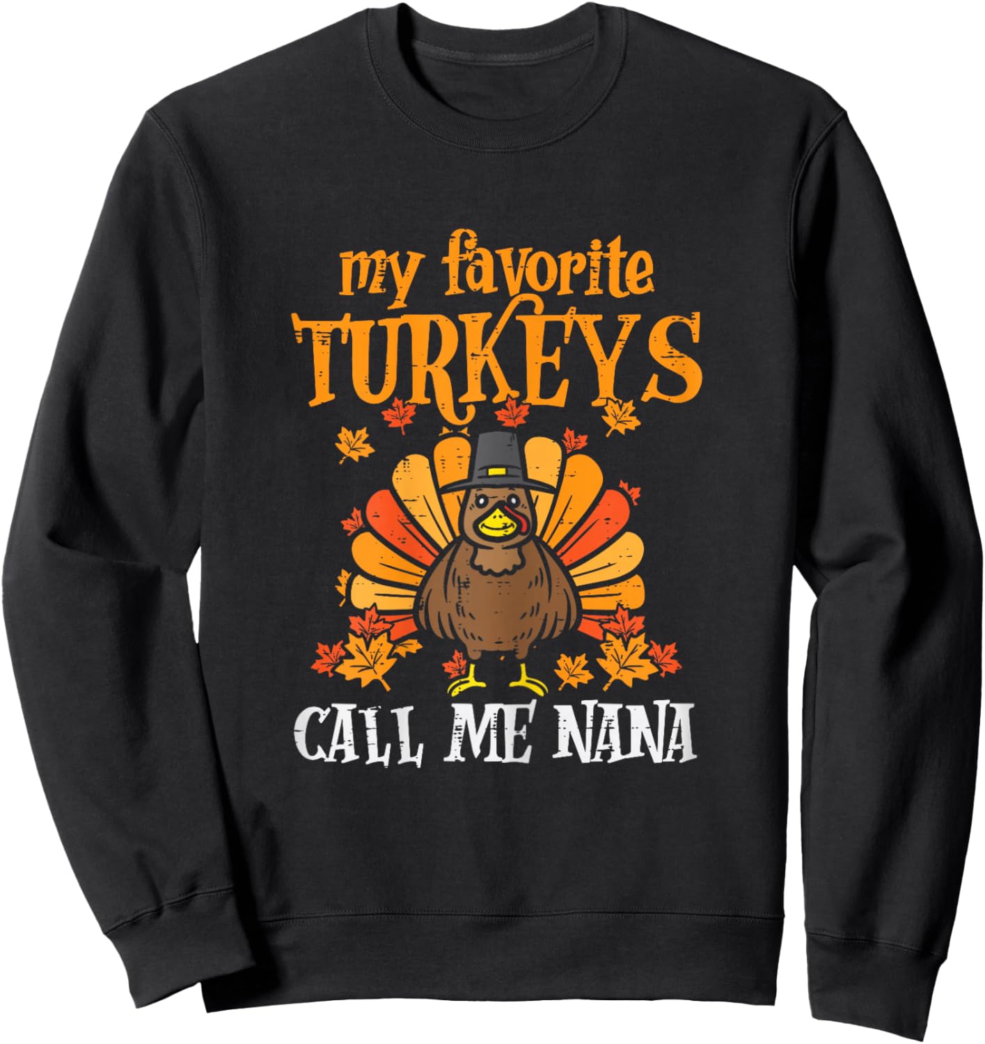 My Favorite Turkeys Call Me Nana Family Thanksgiving Grandma Sweatshirt - Sweatshirt | Black