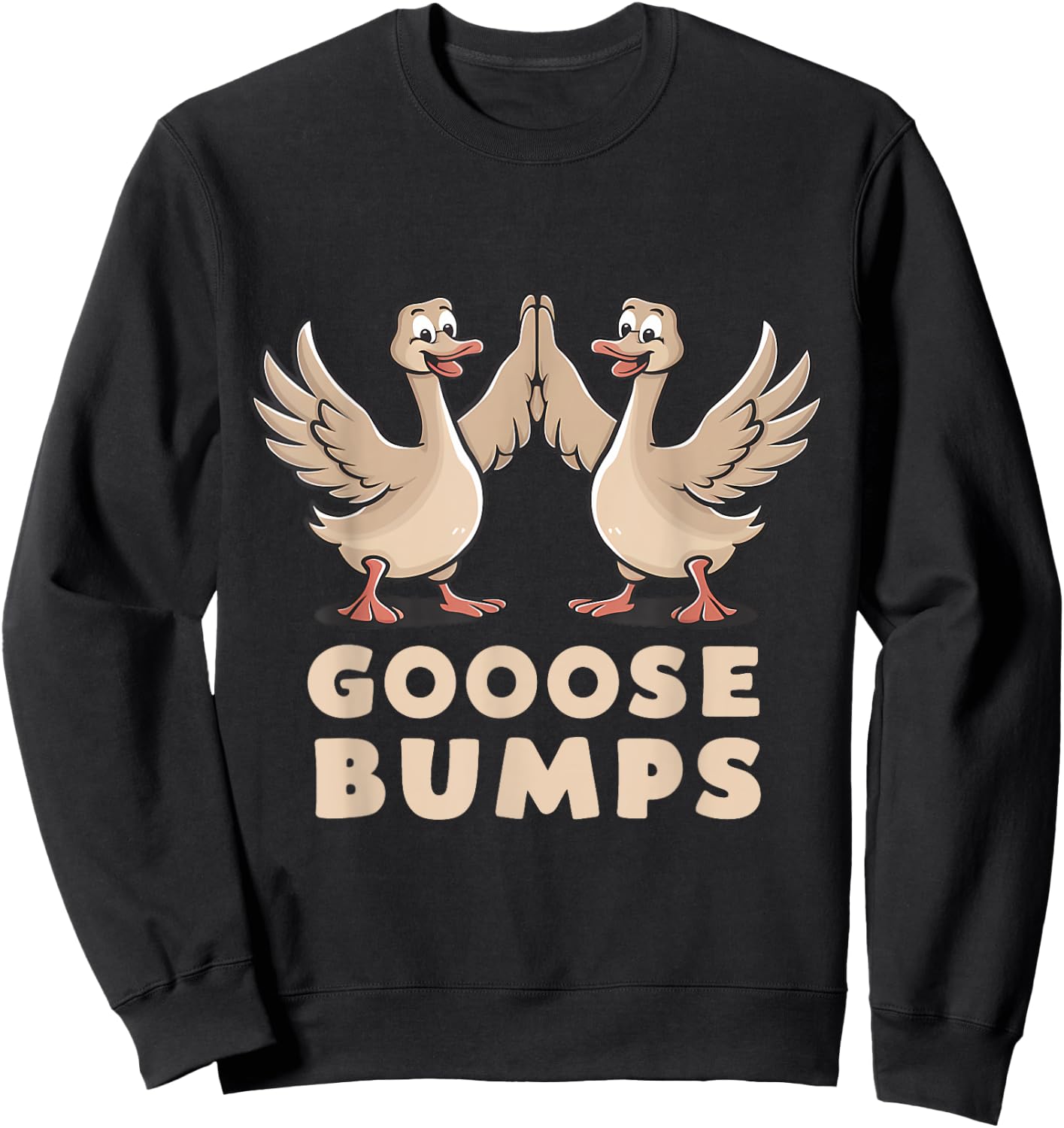 Goose Bumps Funny Pun BFF Geese Humor Goosebumps Sweatshirt - Sweatshirt | Black