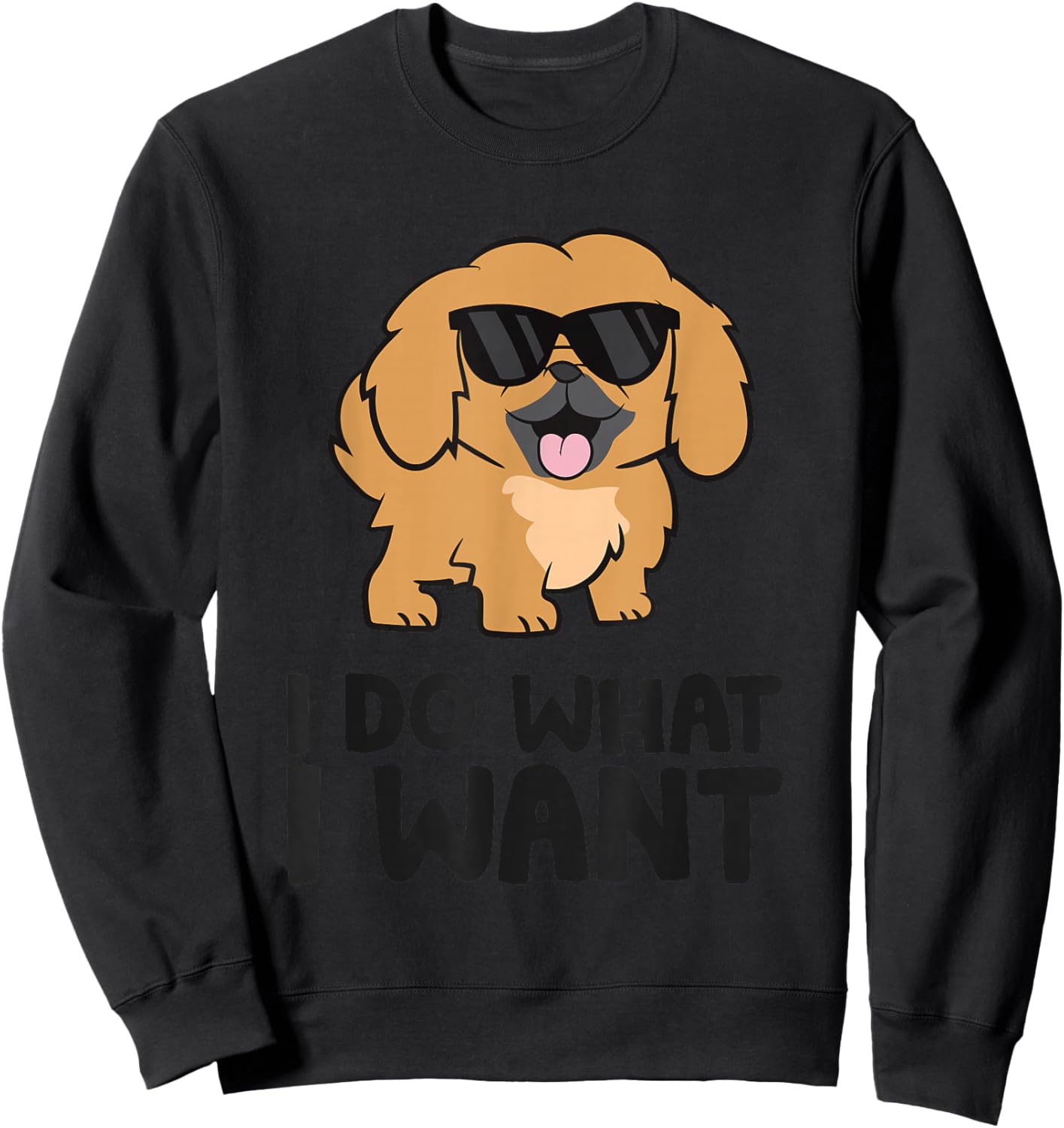Funny Pekingese I Do What I Want Funny Pekingese Dog Sweatshirt - Sweatshirt | Black