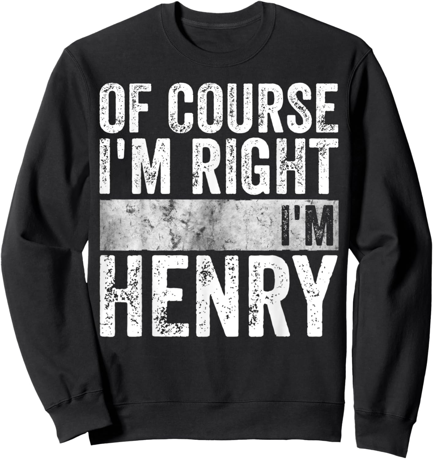 Funny Personalized Name Shirt Of Course I'm Right I'm Henry Sweatshirt - Sweatshirt | Black
