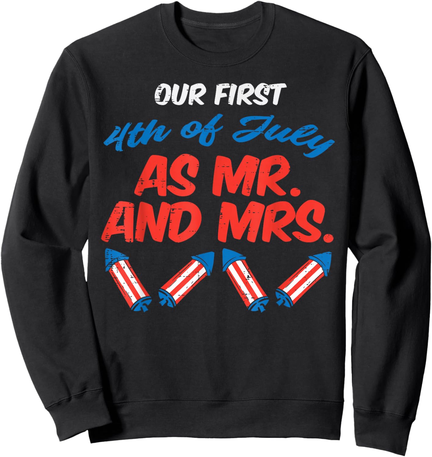 Our First 4th Of July As Mr Mrs Patriot Couple Husband Wife Sweatshirt - Sweatshirt | Black