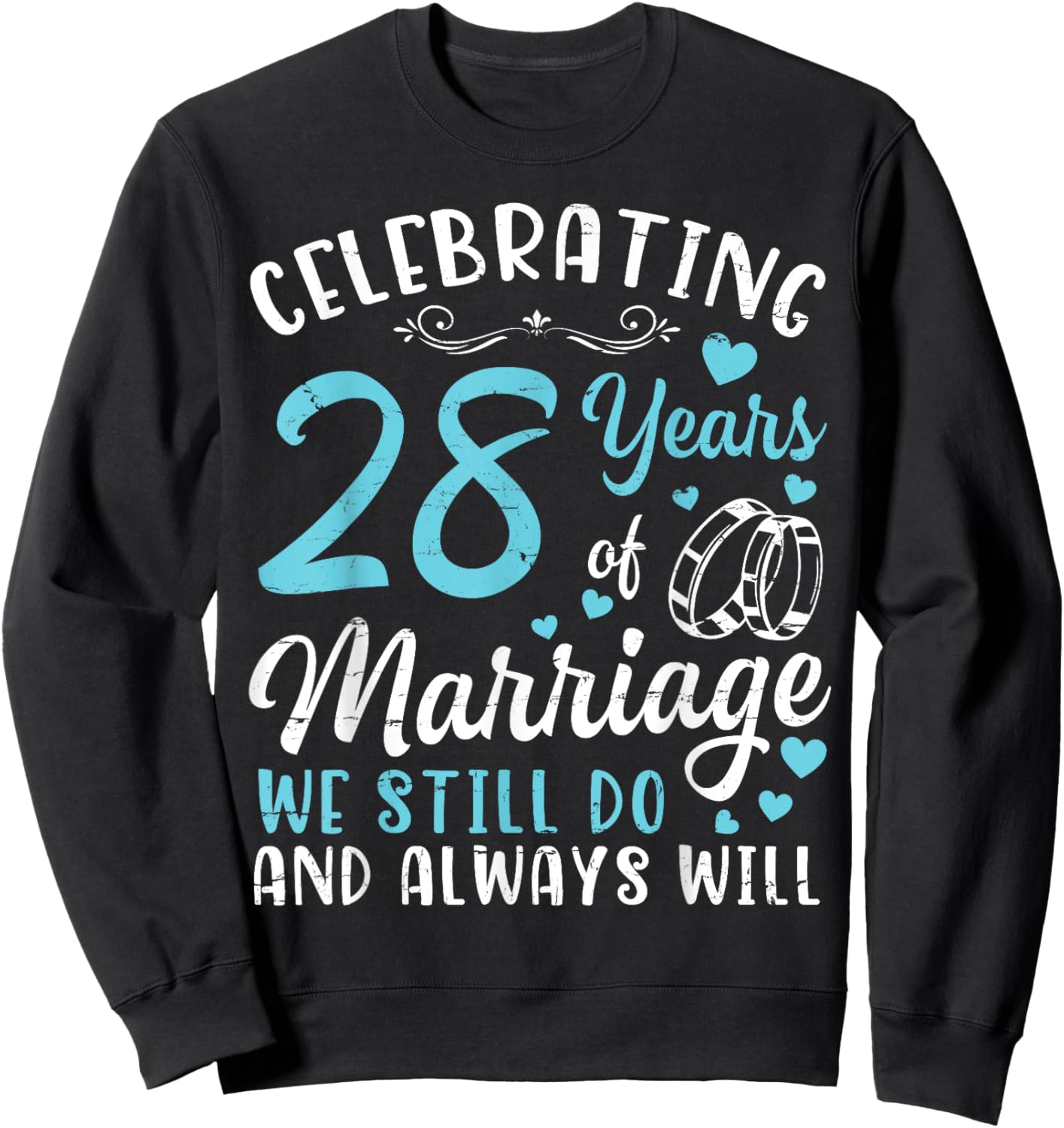 Celebrating 28 Years Of Marriage We Still Do And Always Will Sweatshirt - Sweatshirt | Black