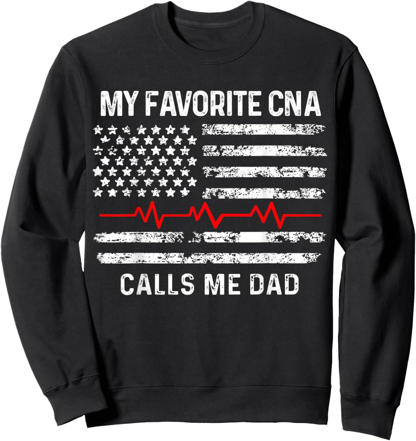 My favorite CNA calls me dad, CNA & Medical Staffs gift Sweatshirt - Sweatshirt | Black