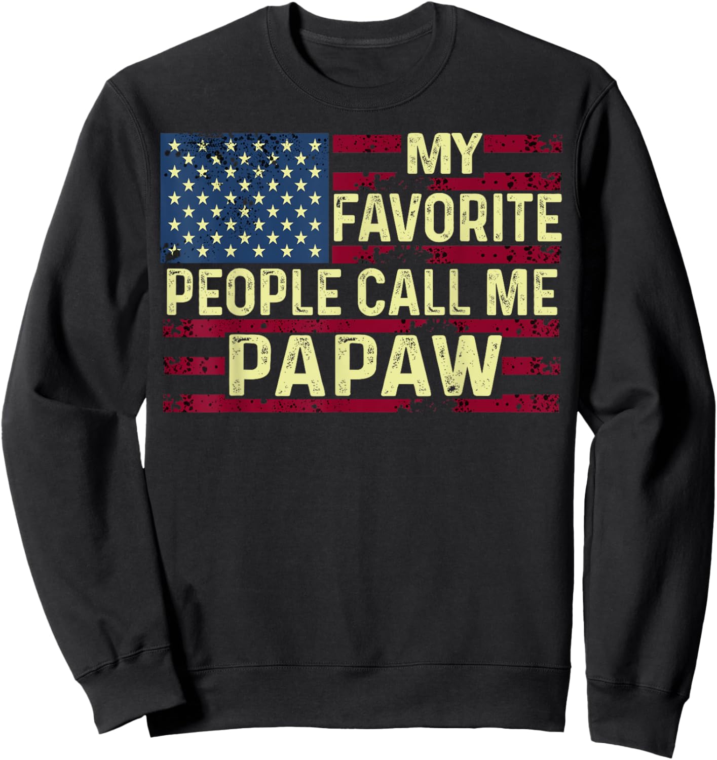 My favorite people call me Papaw Father's Day Sweatshirt - Sweatshirt | Black