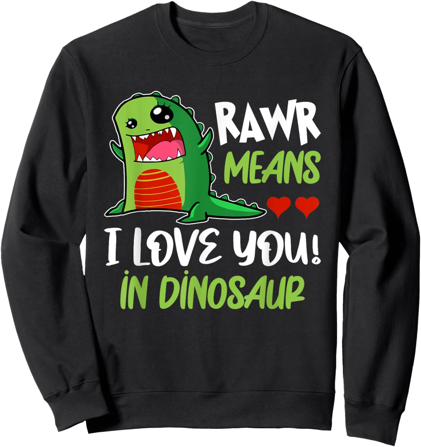 Rawr Means, I Love You in Dinosaur Funny T-Rex Kawaii Dino Sweatshirt - Sweatshirt | Black
