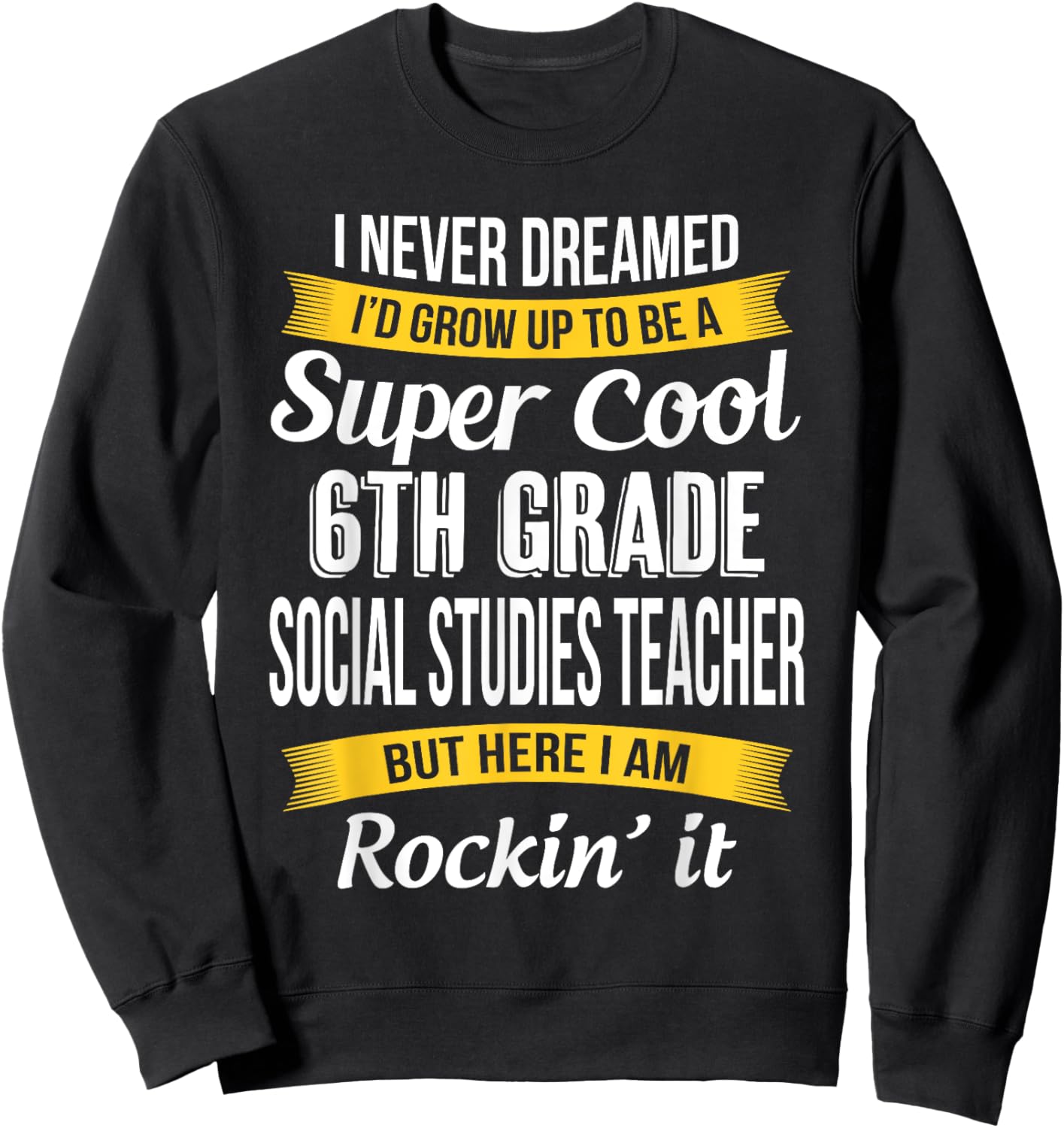6th Grade Social Studies Teacher Funny Appreciation Sweatshirt - Sweatshirt | Black