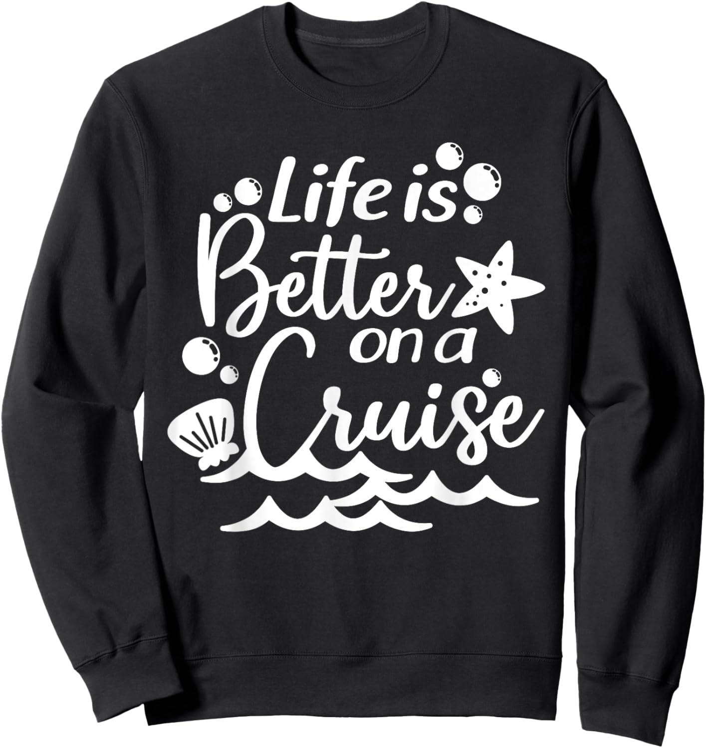 Life is Better On A Cruise, Men Women Kids, Family Vacation Sweatshirt - Sweatshirt | Black