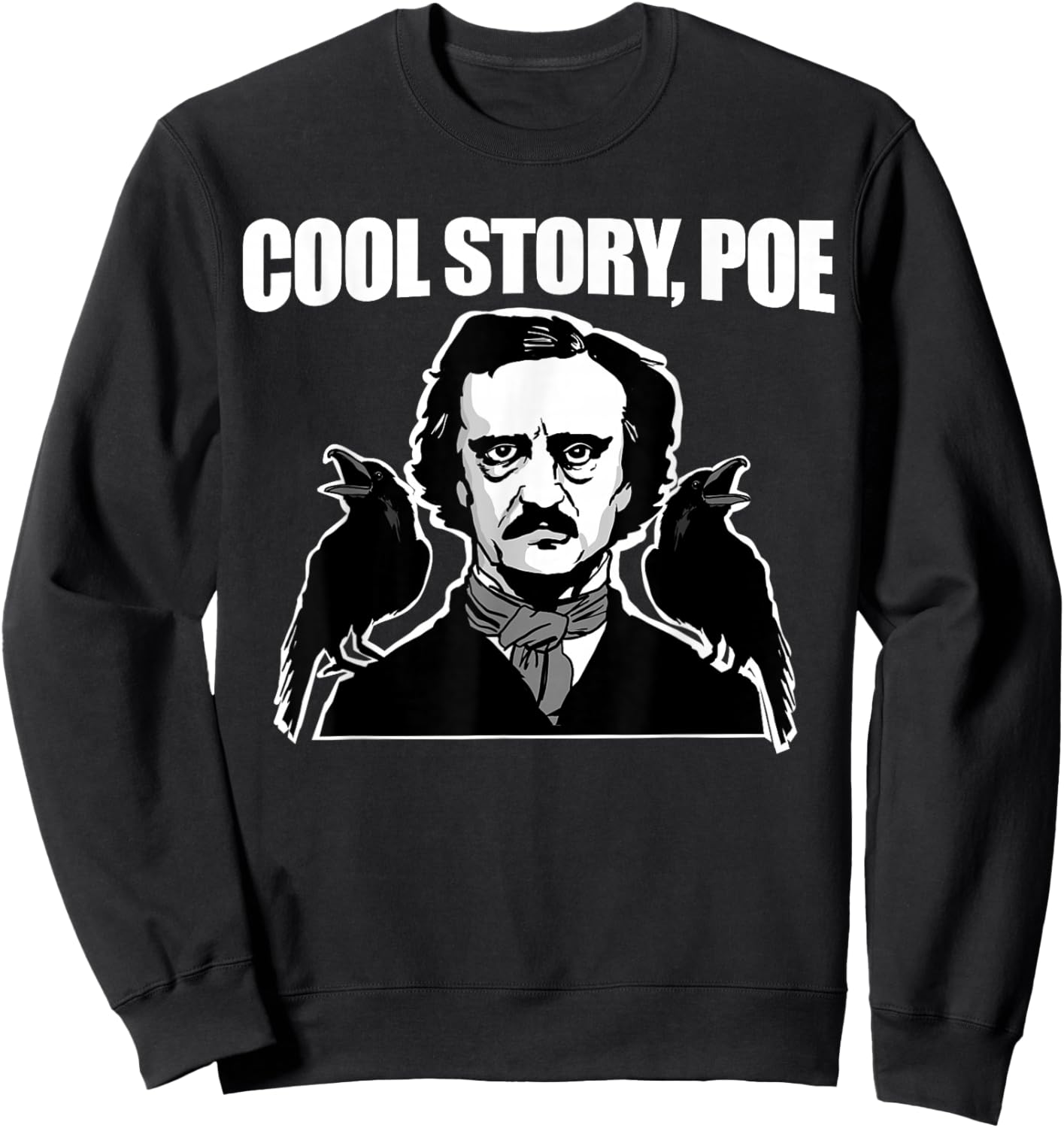 Cool Story Poe funny Edgar Allan Poe Sweatshirt - Sweatshirt | Black