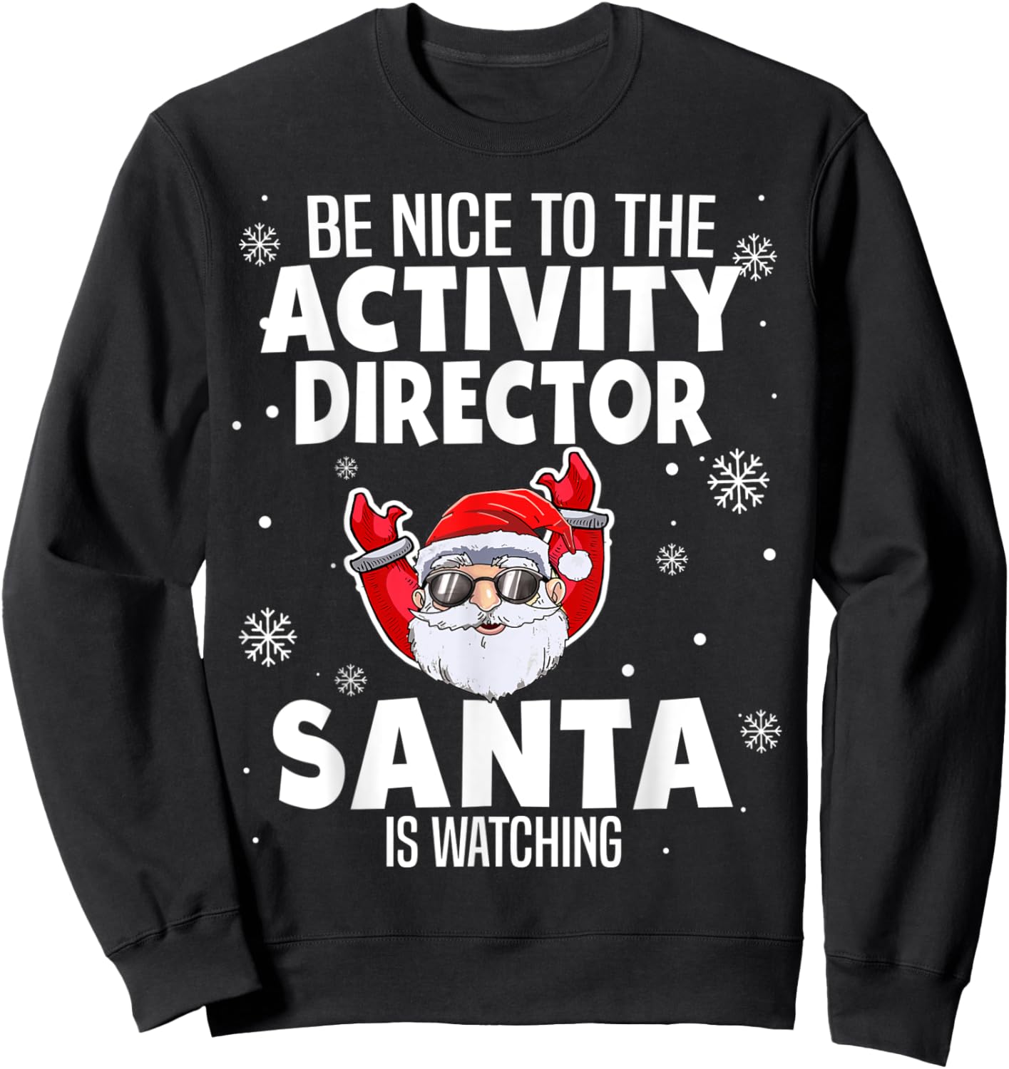 Be Nice To The Activity Director Santa Is Watching Christmas Sweatshirt - Sweatshirt | Black
