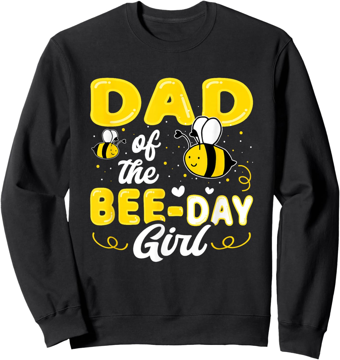 Dad of The Bee Day Girl Hive Party Matching Birthday Sweet Sweatshirt - Sweatshirt | Black