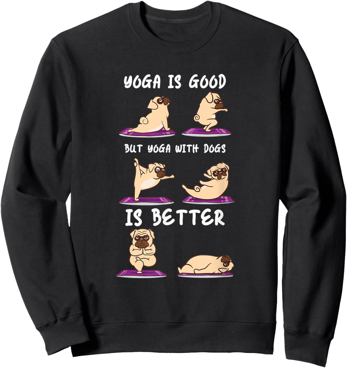 Yoga With Dogs Is Better Puppy Yoga Sweatshirt - Sweatshirt | Black