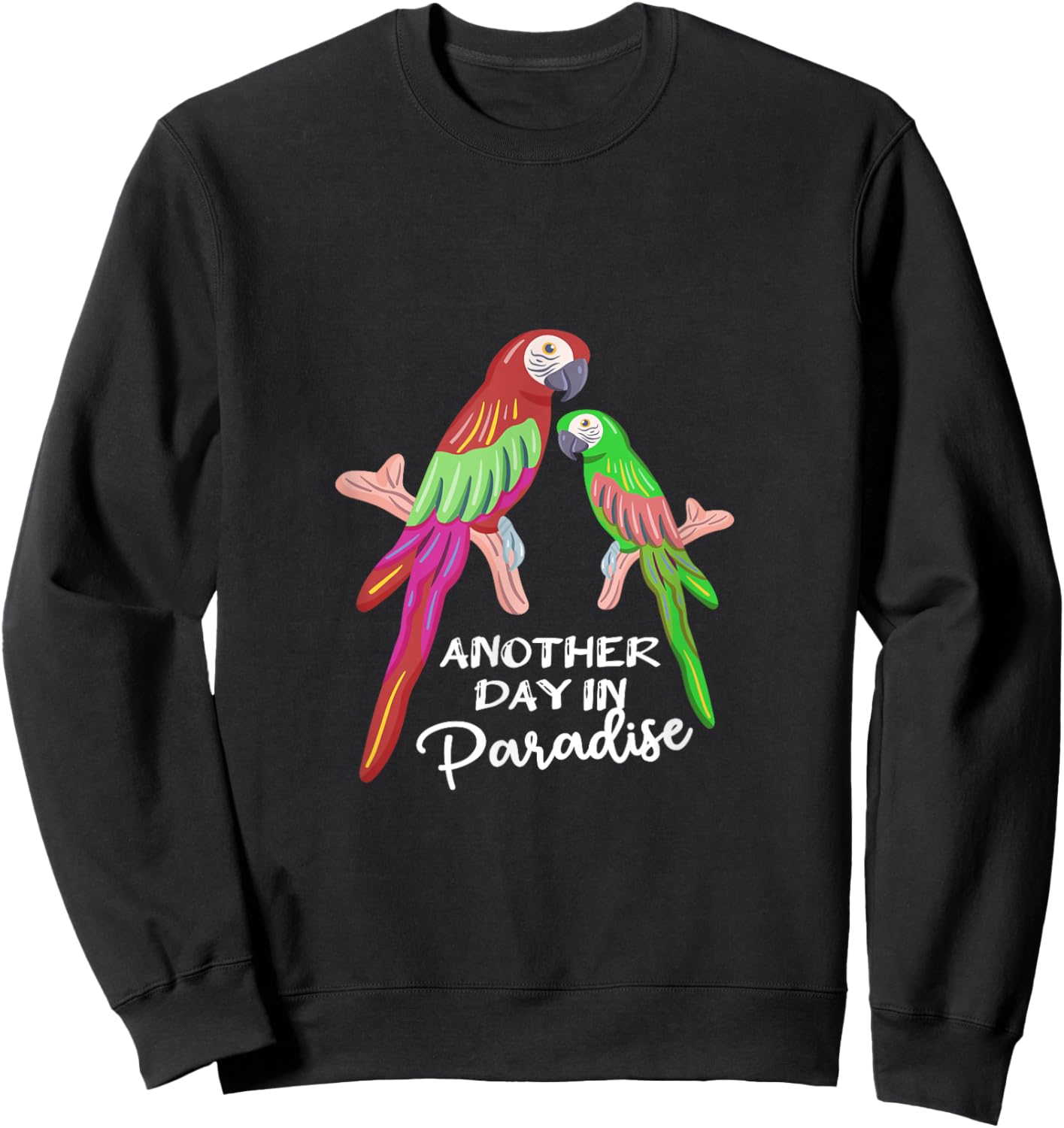 Another day in Paradise funny Parrots Sweatshirt - Sweatshirt | Black