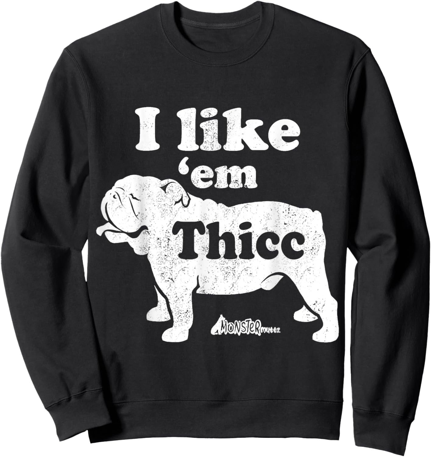 English Bulldog Top, Cute I Like Em Thicc, Chonky Bully Men Women Kids Sweatshirt - Sweatshirt | Black
