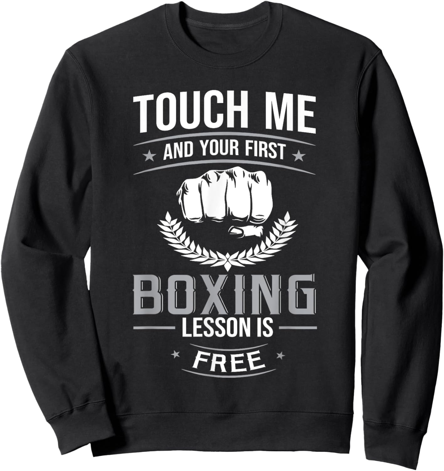 Touch Me and Your First Boxing Lesson is Free Box Sweatshirt - Sweatshirt | Black