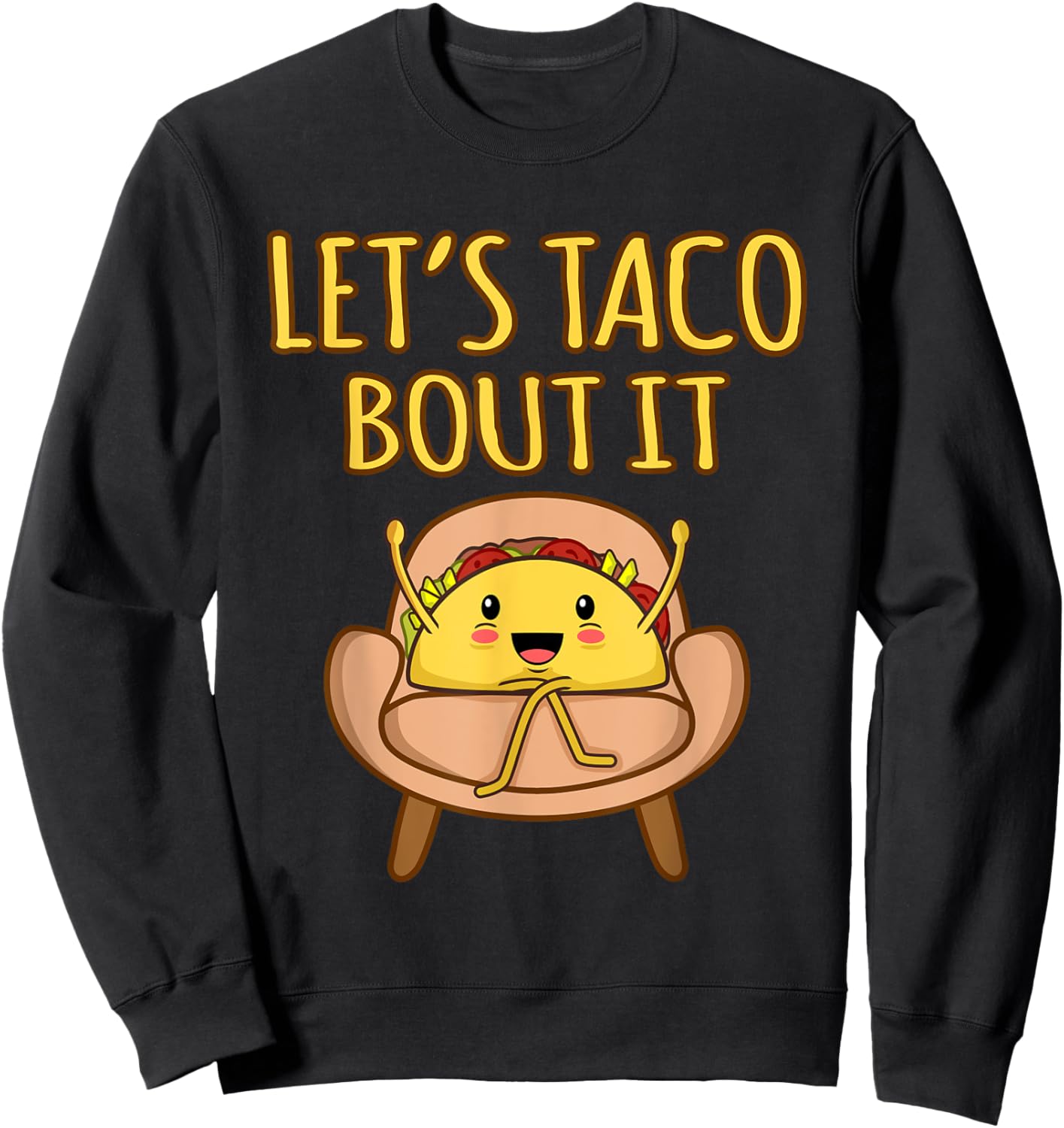 Let's Taco Bout It Funny Mexican Tacos Spice Food Graphic Sweatshirt - Sweatshirt | Black