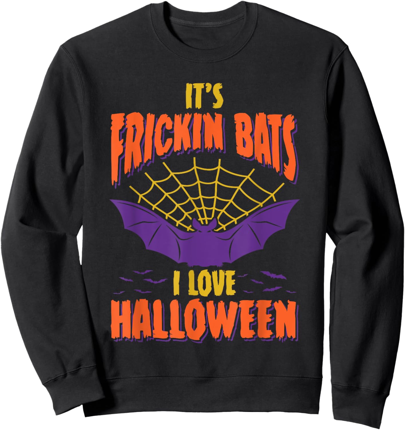 Halloween 2025 It's Frickin Bats I Love Halloween Sweatshirt - Sweatshirt | Black