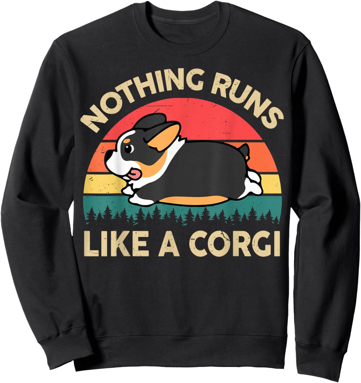 Nothing Runs Like Corgi Gift Lover Funny Corgi Sweatshirt - Sweatshirt | Black