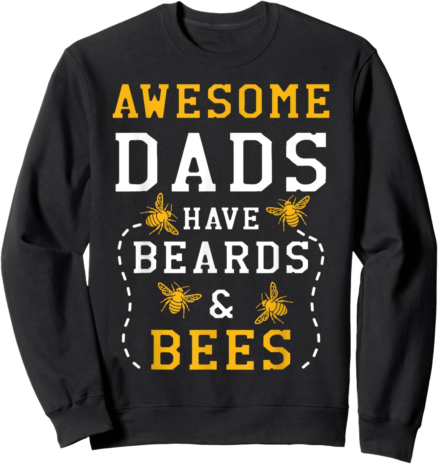 Awesome Dads Have Beards And Bees Beekeeping Apiarist Sweatshirt - Sweatshirt | Black