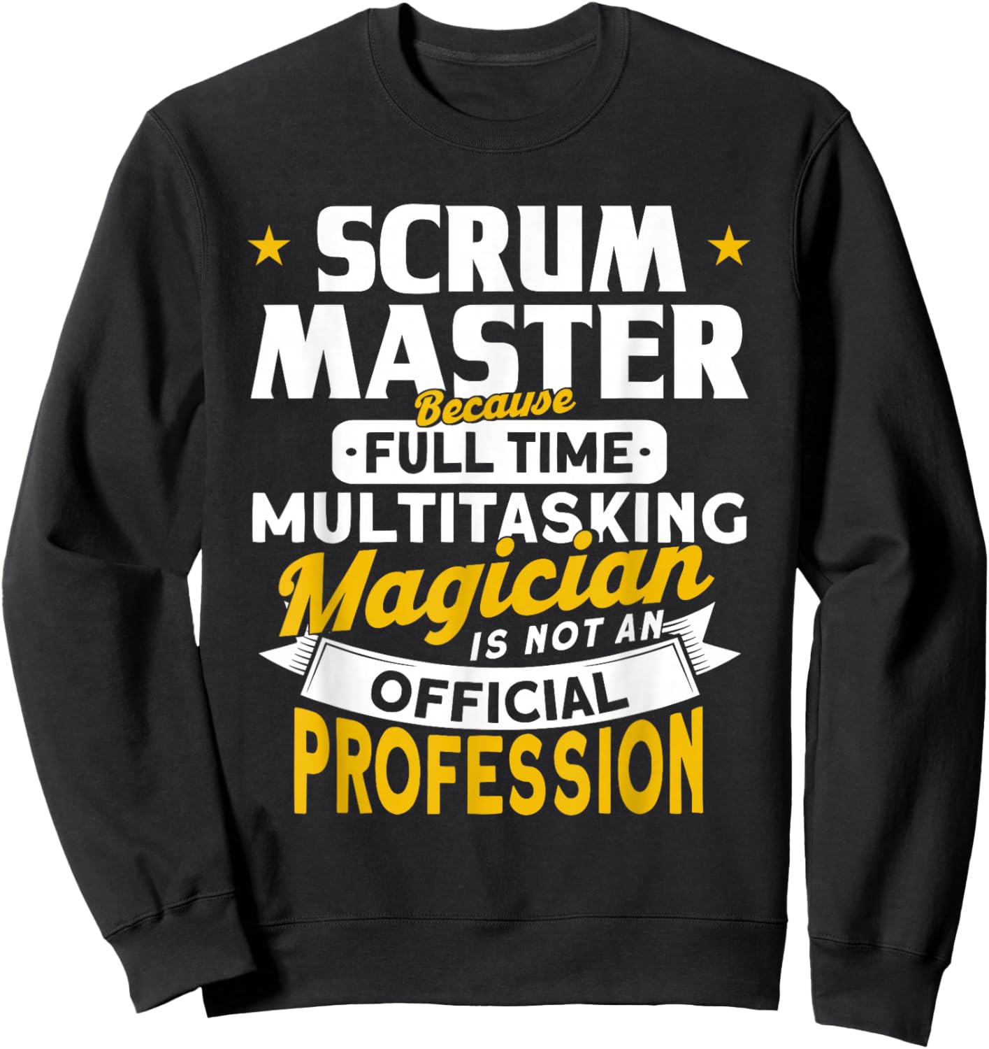 Scrum Master Because magician is not a profession Scrum Master Sweatshirt - Sweatshirt | Black