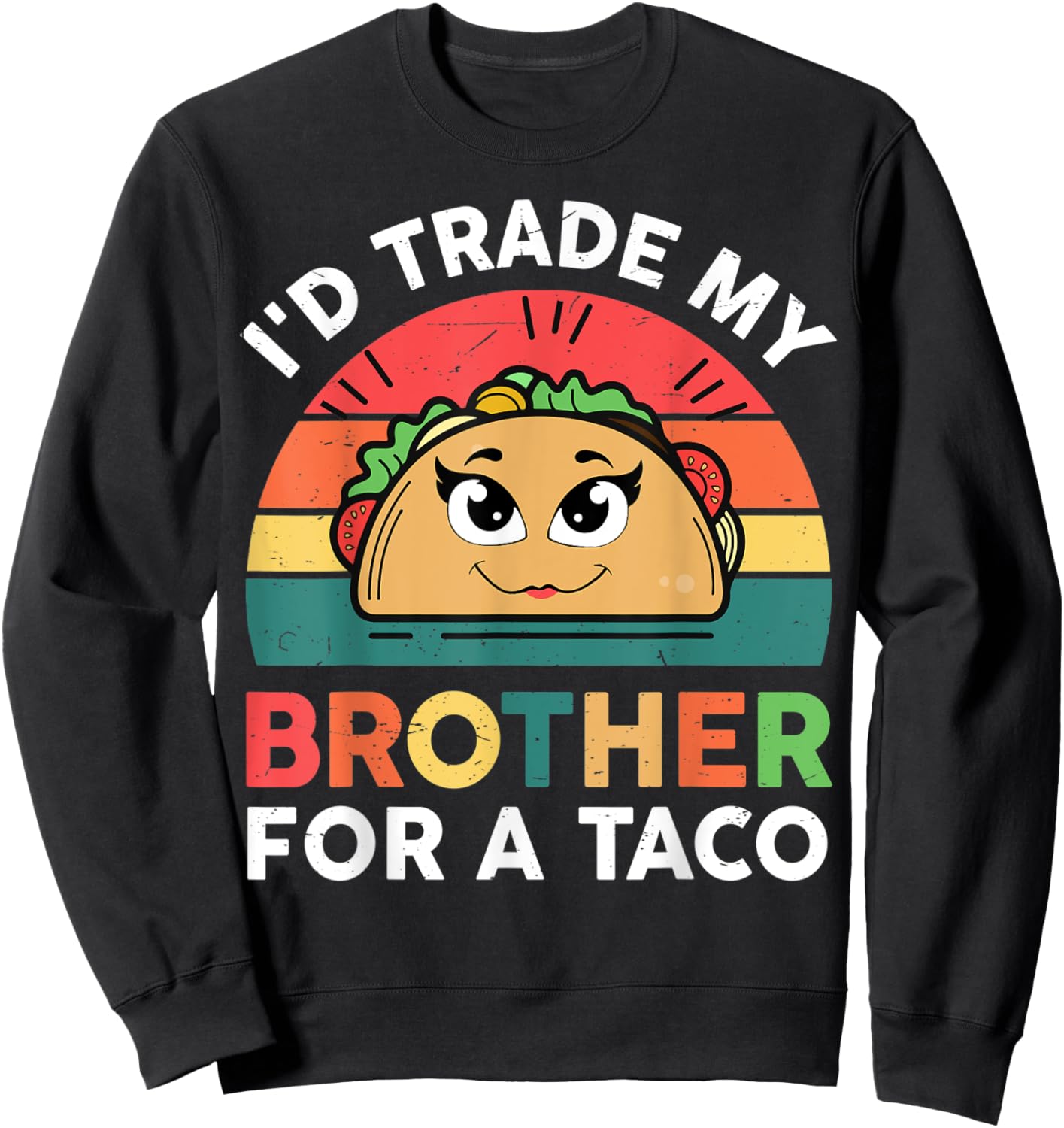 Taco Shirt Kids Men Women I'd Trade My Brother For A Taco Sweatshirt - Sweatshirt | Black