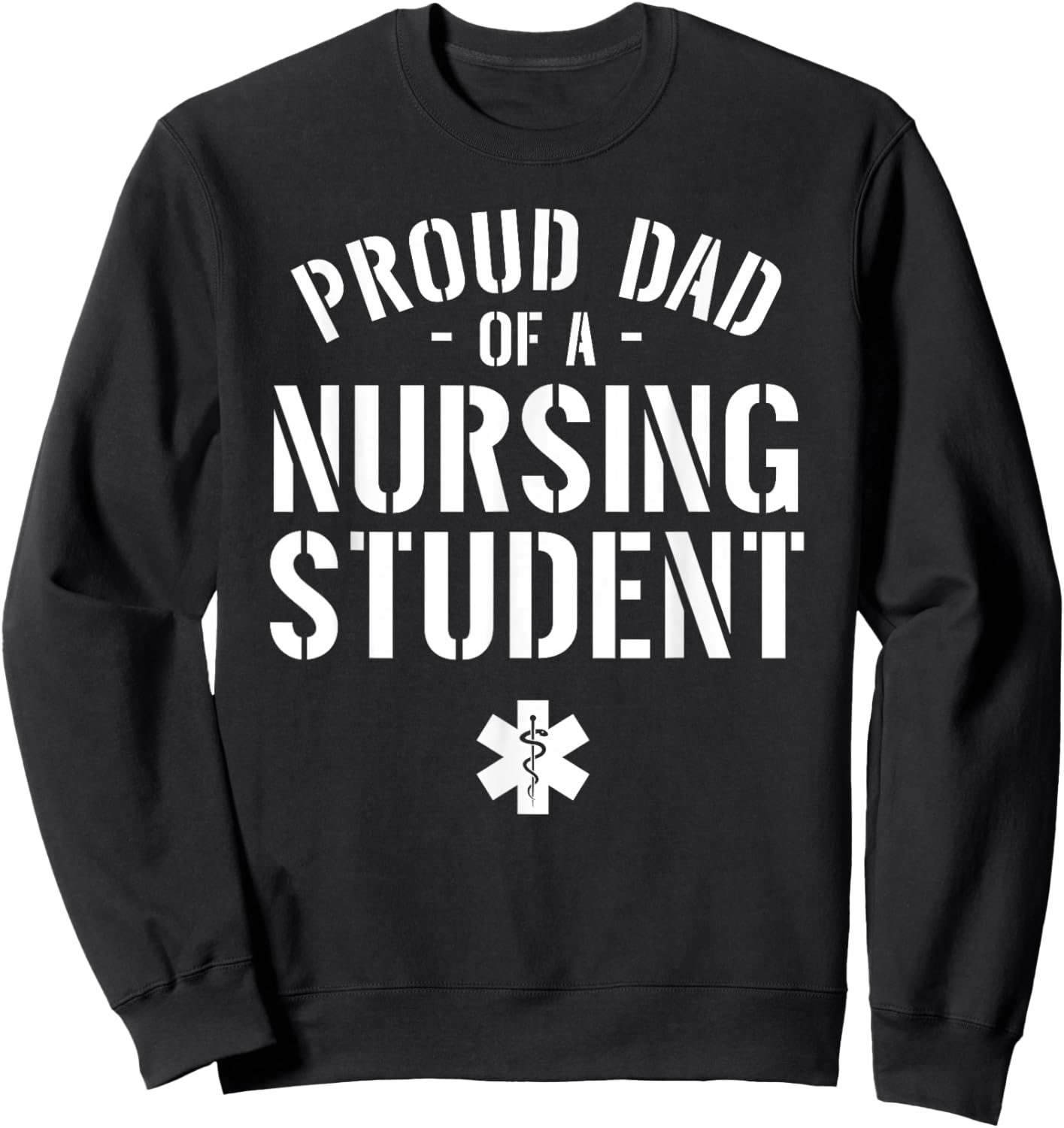 Proud Dad of a Nursing Student - Dad of Nursing Student Sweatshirt - Sweatshirt | Black