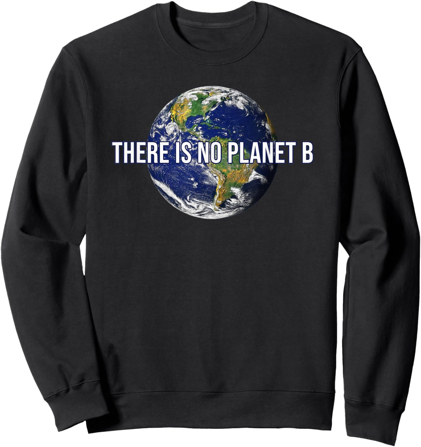 There Is No Planet B Climate Protection Environmental Protection Earth Sweatshirt - Sweatshirt | Black