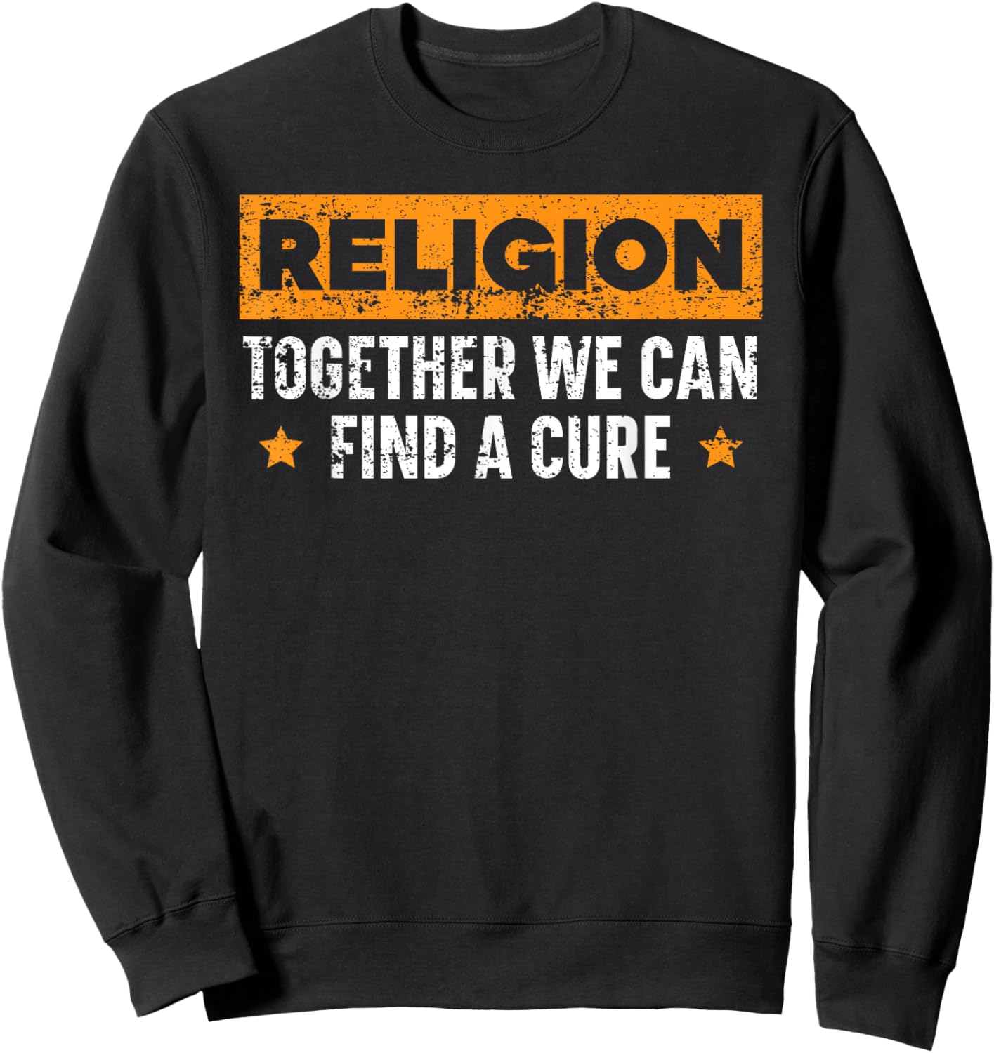 Religion Together We Can Find A Cure Agnostic Atheist Sweatshirt - Sweatshirt | Black