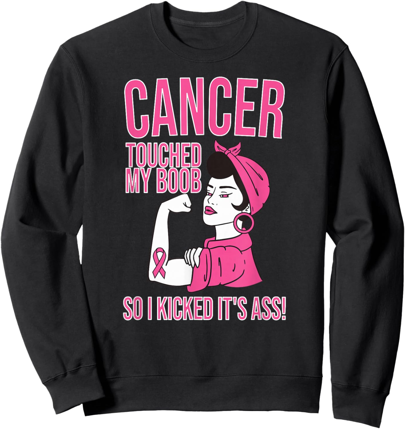 Cancer Touched My Boob So I Kicked Its Ass Sweatshirt - Sweatshirt | Black