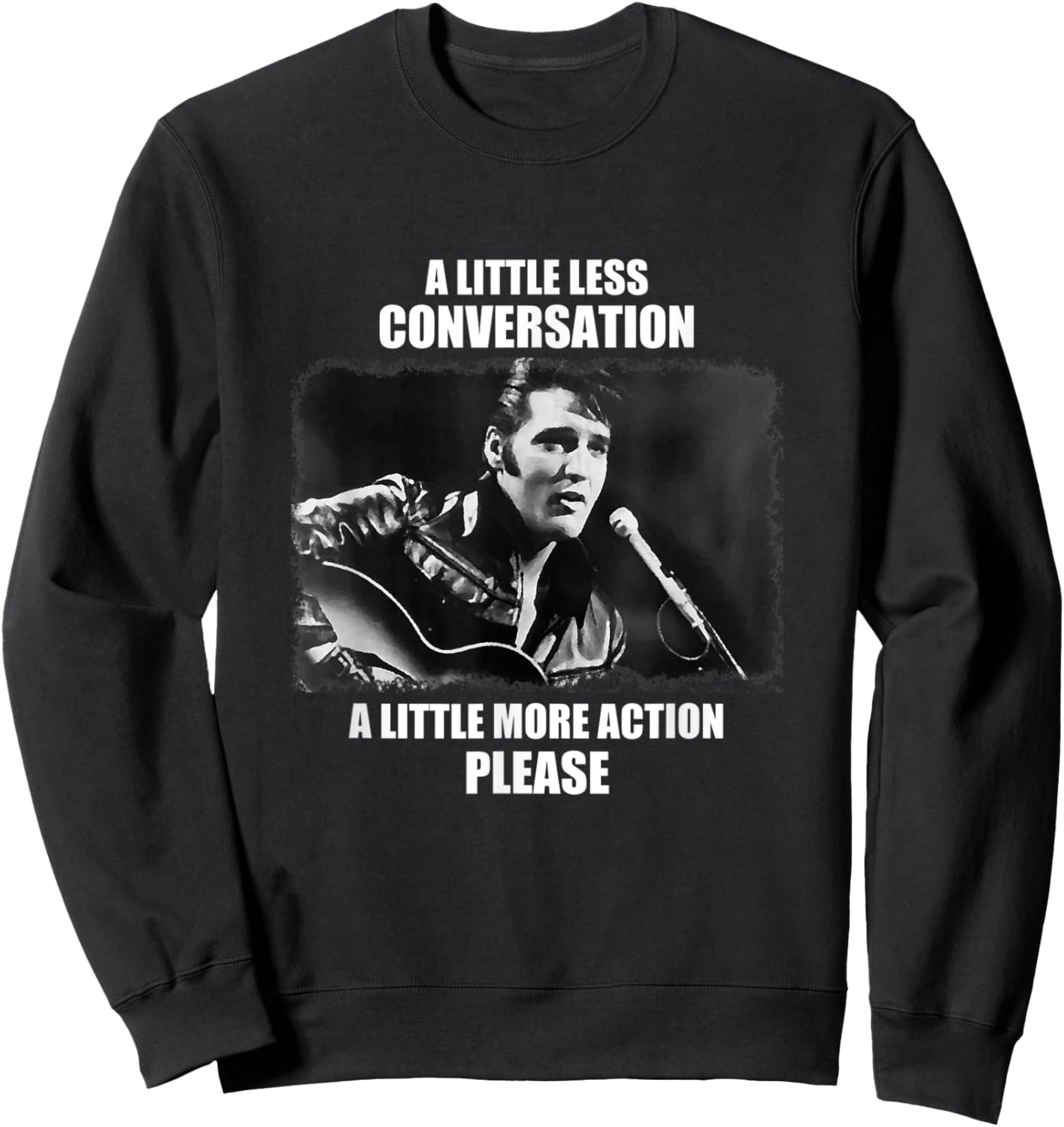 A Little Less Conversation A Little More Sweatshirt - Sweatshirt | Black