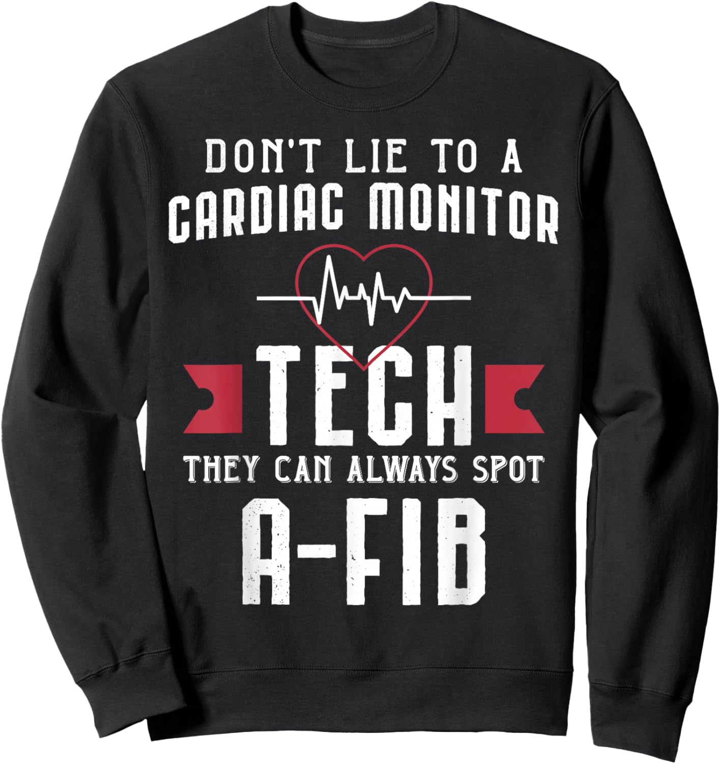 Funny Cardiac Monitor Tech - Always Spot A-Fib Sweatshirt - Sweatshirt | Black