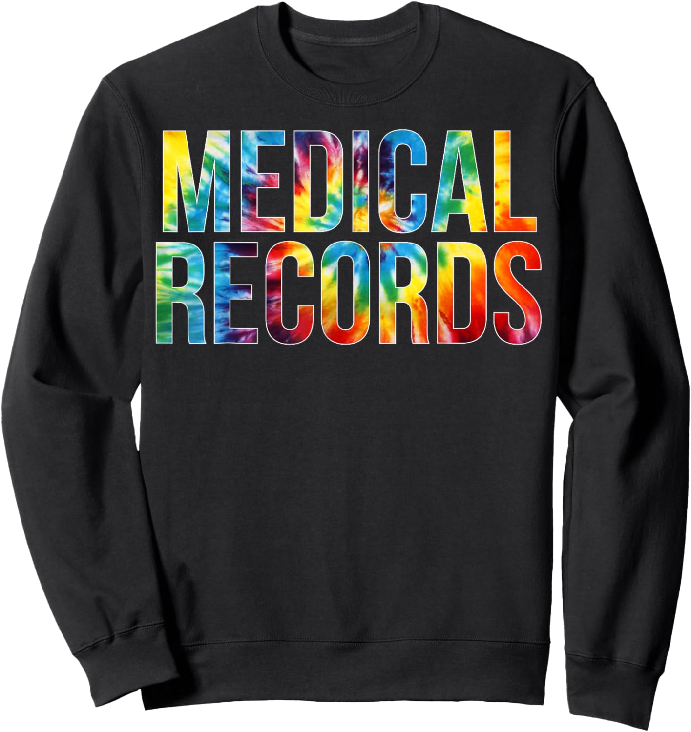 Medical Records Appreciation Day Tie Dye For Work Sweatshirt - Sweatshirt | Black