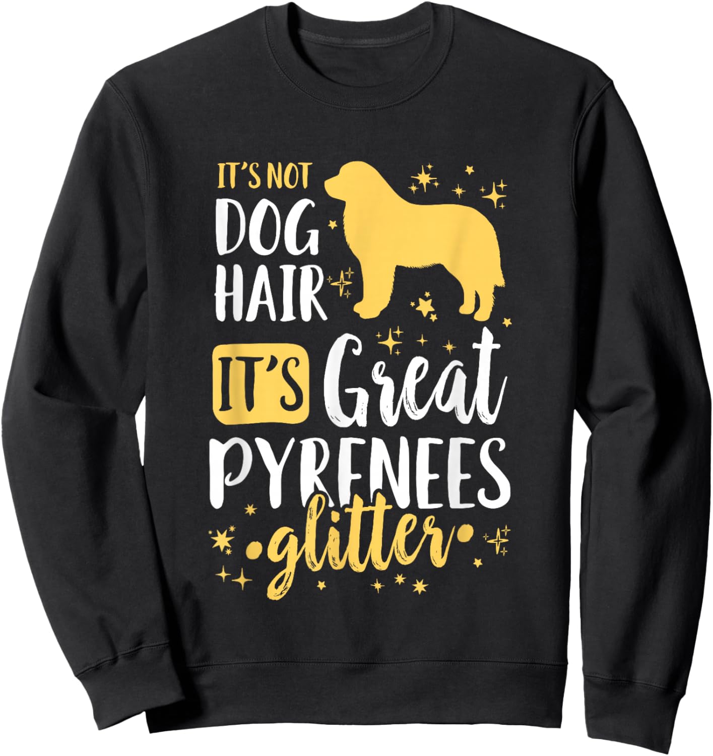 It's Not Dog Hair It's Great Pyrenees Glitter Sweatshirt - Sweatshirt | Black