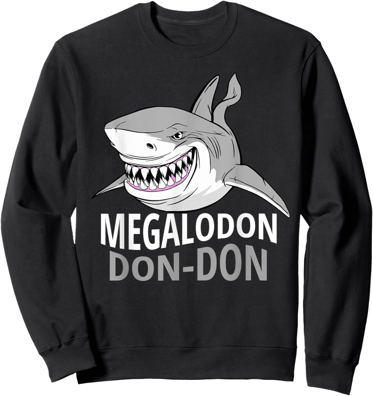 Cool Funny Megalodon - Prehistoric Shark Megalodon Don Don Sweatshirt - Sweatshirt | Black