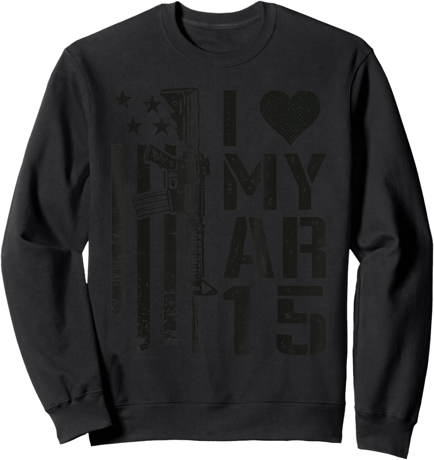 I Love My AR15 - AR-15 Rifle Gun Owner 5.56 Funny Pro Guns Sweatshirt - Sweatshirt | Black