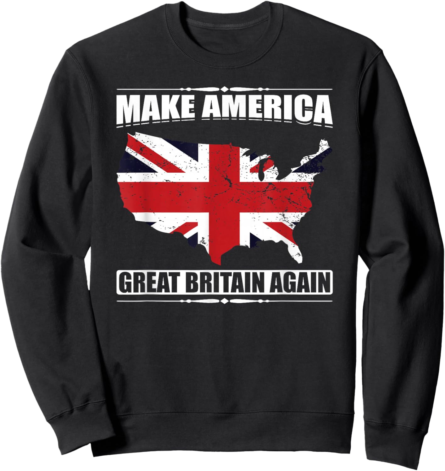 Make America Great Britain Again USA Map British Flag Humor Sweatshirt - Sweatshirt | Black