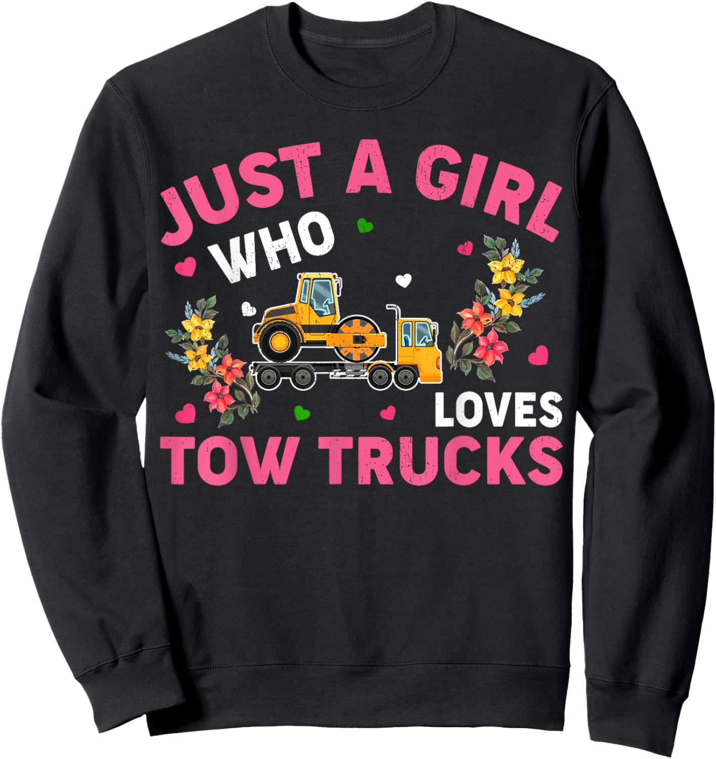 Tow Truck Lover Funny Just A Girl Who Loves Tow Trucks Sweatshirt - Sweatshirt | Black