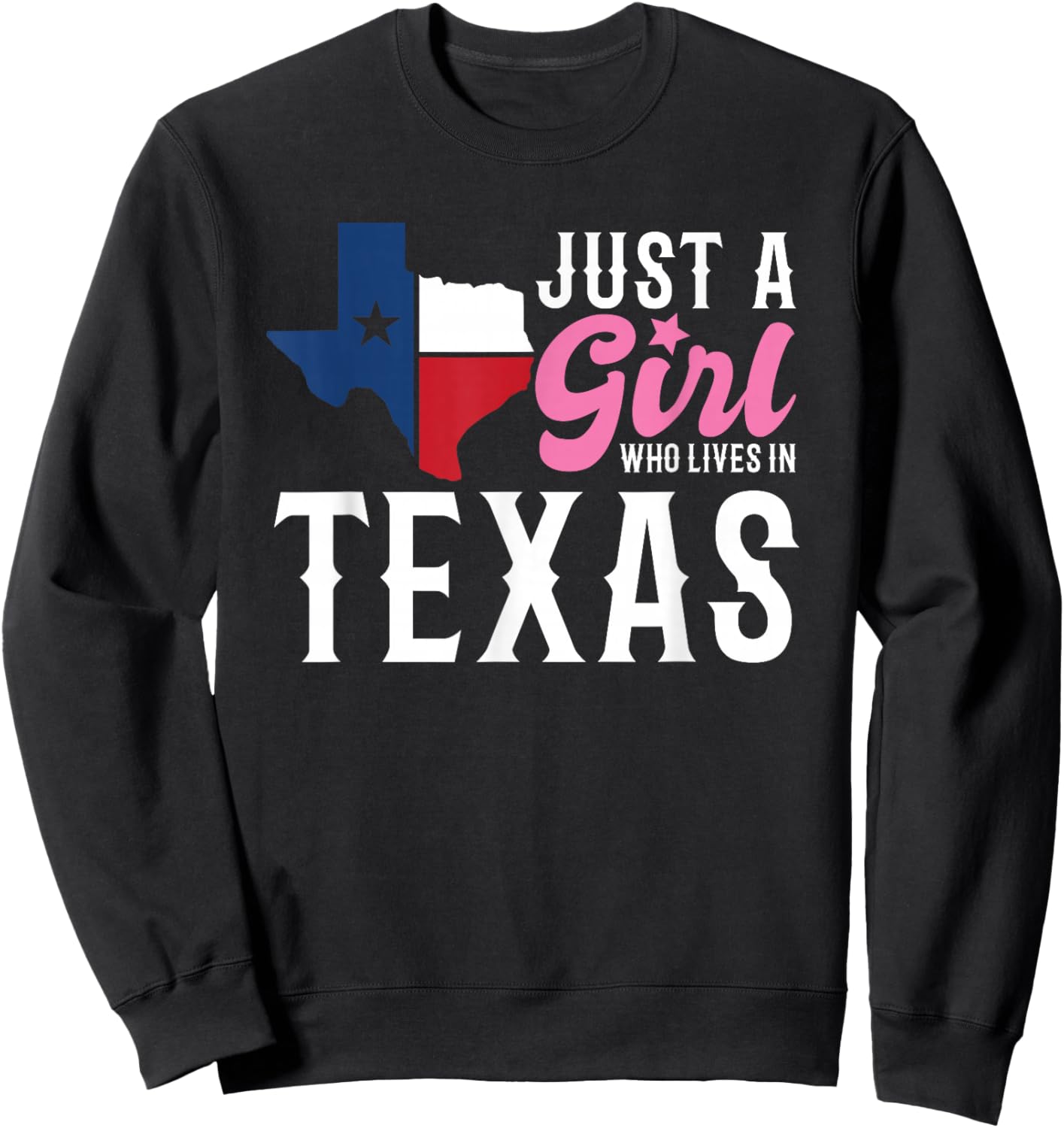 Texan Women Girls American Just A Girl Who Lives In Texas Sweatshirt - Sweatshirt | Black