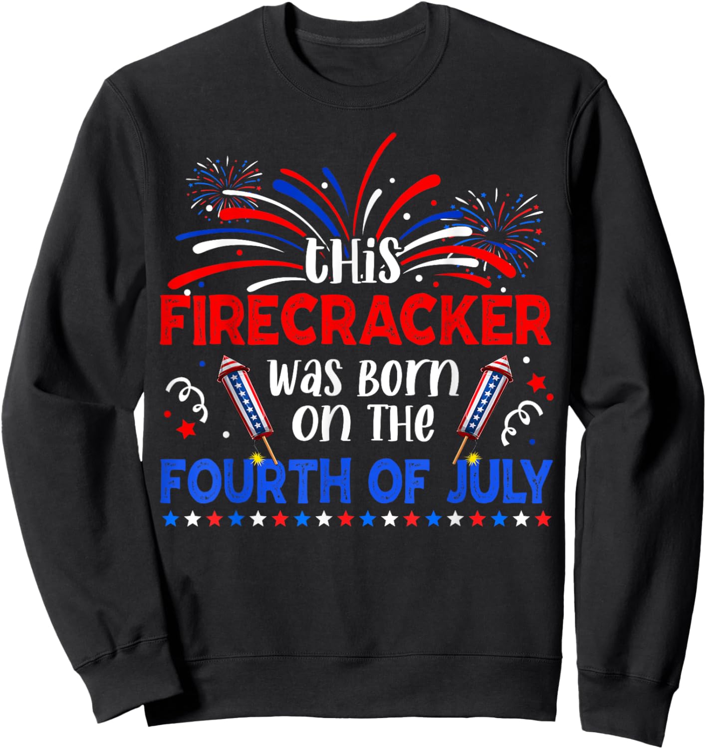 This Firecracker Was Born On The 4th Of July Firework B-day Sweatshirt - Sweatshirt | Black