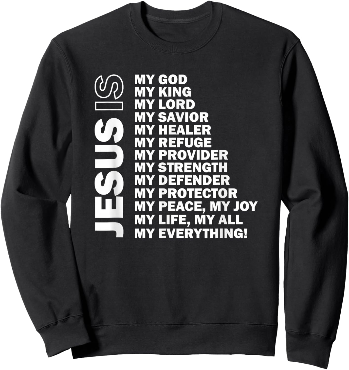 Jesus is My All My Everything My God Lord Savior Sweatshirt - Sweatshirt | Black