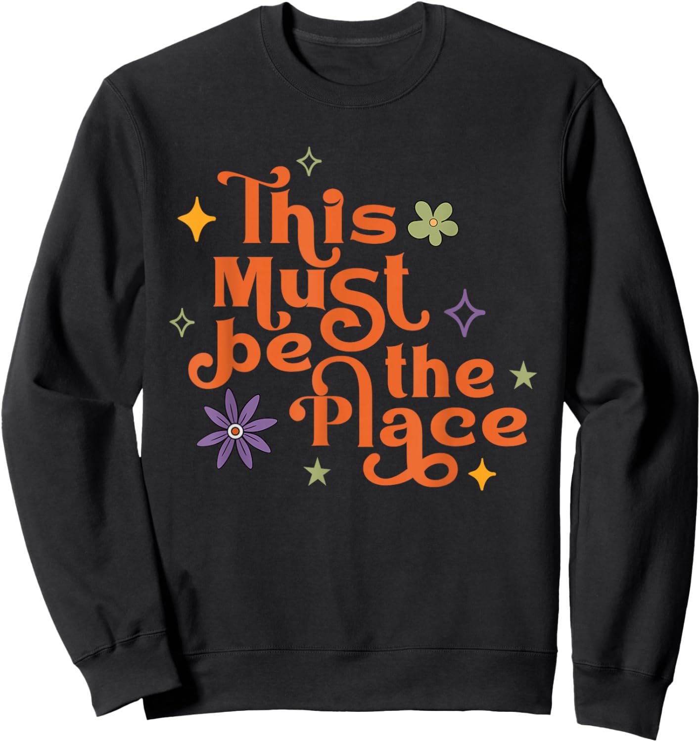 This Must Be The Place Retro Groovy Sweatshirt - Sweatshirt | Black